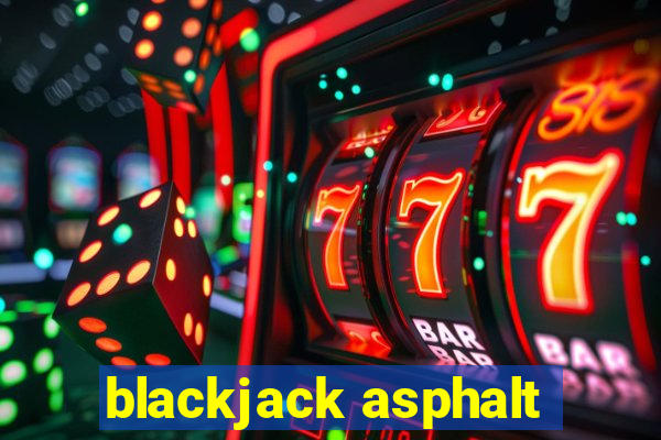 blackjack asphalt