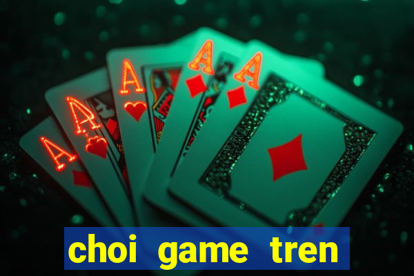 choi game tren mang mien phi