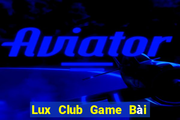 Lux Club Game Bài Đổi Thưởng Go88