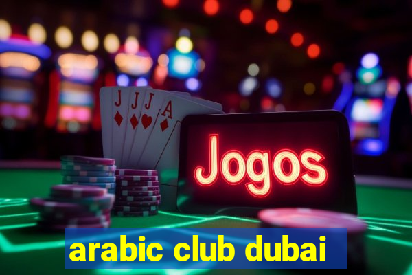 arabic club dubai