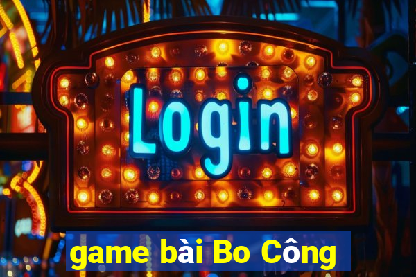 game bài Bo Công