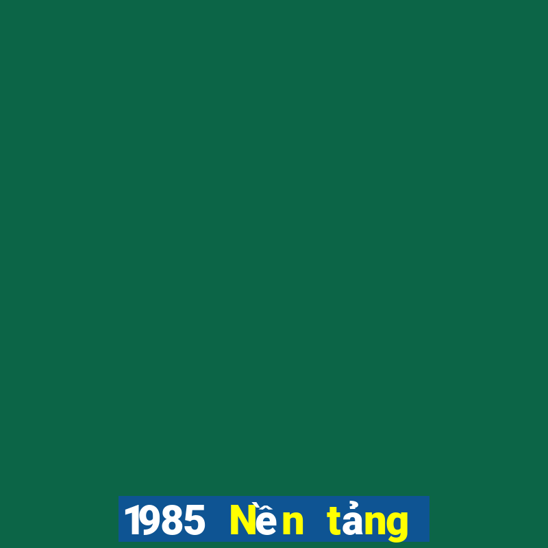 1985 Nền tảng giải trí