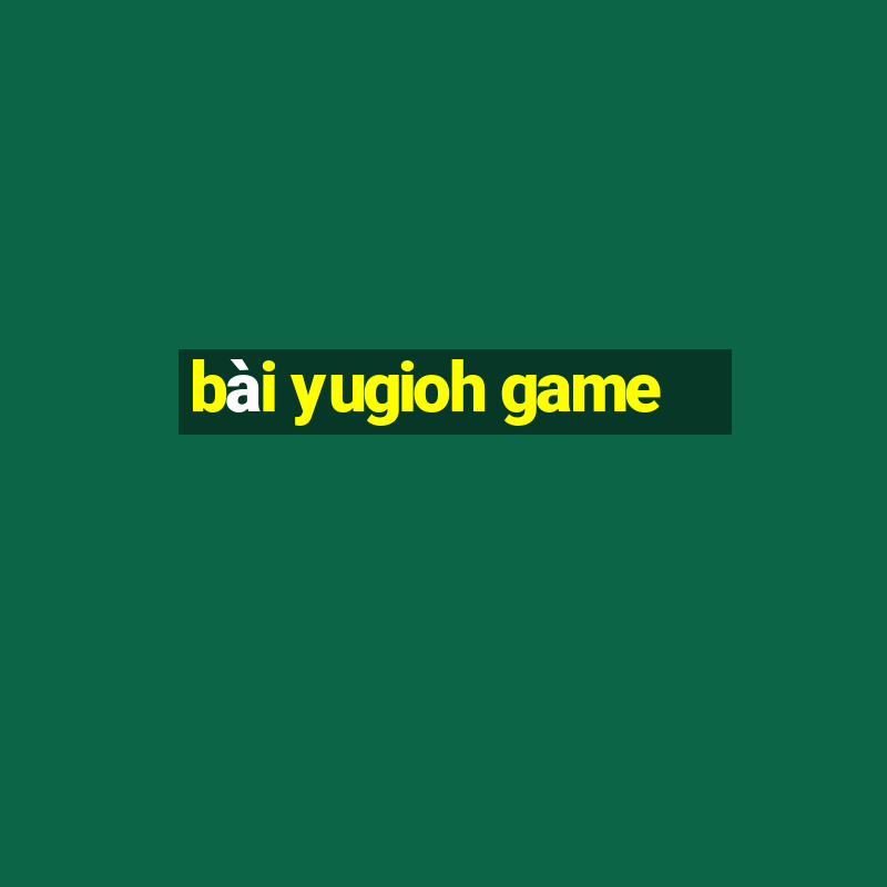 bai yugioh game