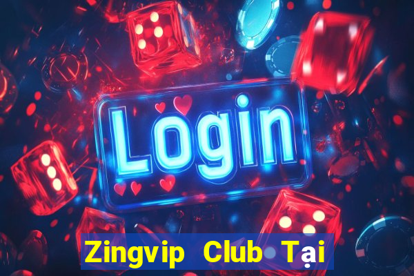 Zingvip Club Tại Game Bài Đổi Thưởng