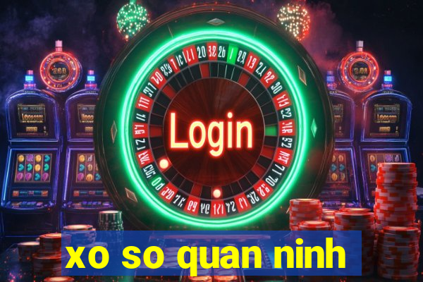 xo so quan ninh