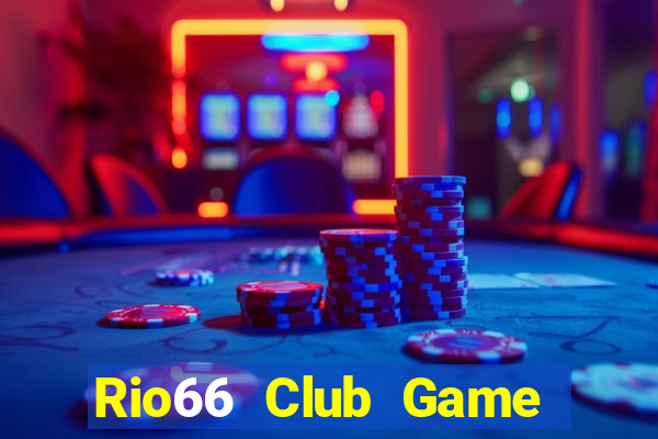 Rio66 Club Game Bài 88 Club Đổi Thưởng