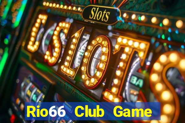 Rio66 Club Game Bài 88 Club Đổi Thưởng