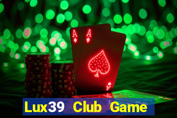 Lux39 Club Game Bài Có Code