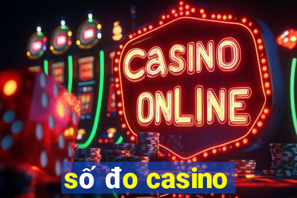 số đo casino