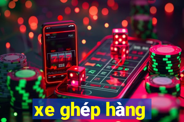 xe ghép hàng