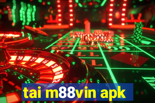 tai m88vin apk