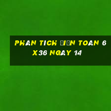 phân tích Điện Toán 6x36 ngày 14