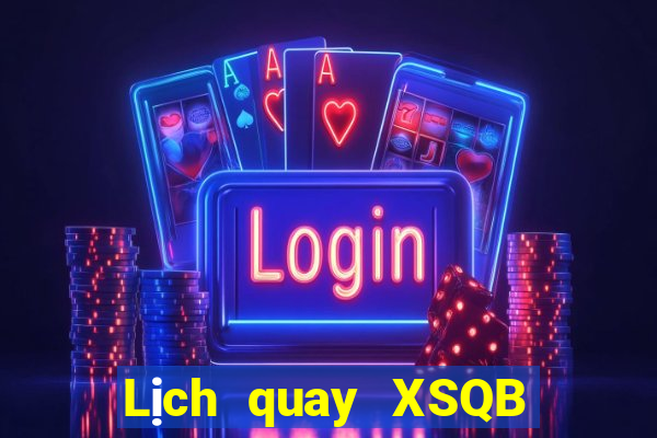 Lịch quay XSQB ngày 31