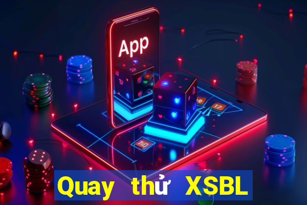 Quay thử XSBL Thứ 2