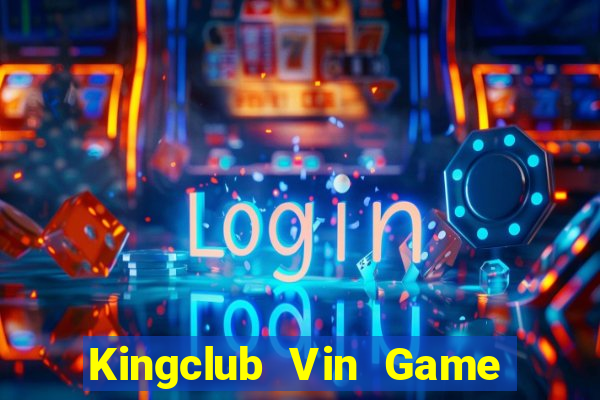 Kingclub Vin Game The Bài Mobile 2021