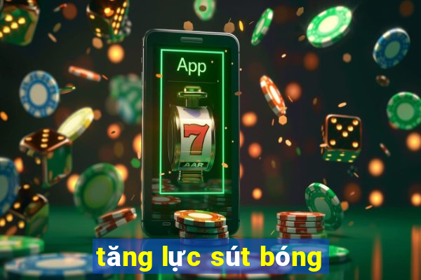 tăng lực sút bóng