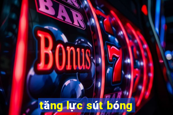 tăng lực sút bóng