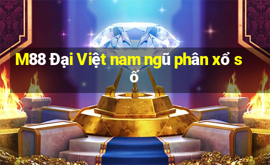 M88 Đại Việt nam ngũ phân xổ số