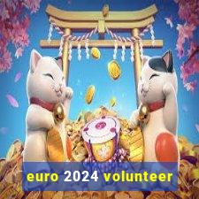 euro 2024 volunteer