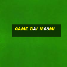 Game Bài M88mi