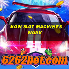 how slot machines work