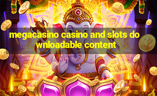 megacasino casino and slots downloadable content