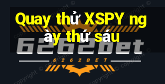 Quay thử XSPY ngày thứ sáu