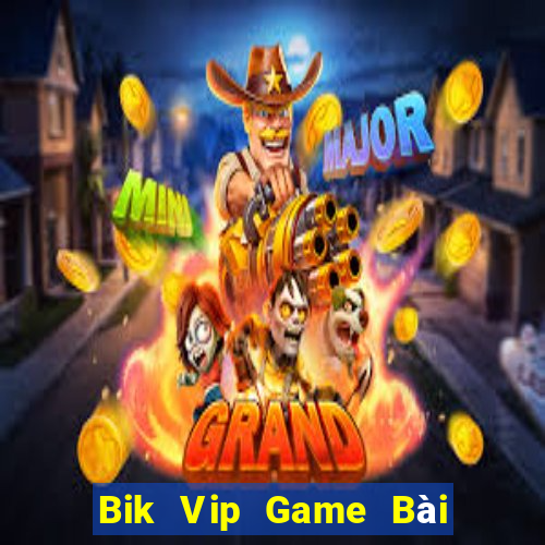 Bik Vip Game Bài Quốc Tế