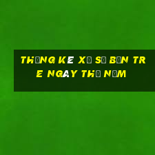 Thống kê xổ số bến tre ngày thứ năm