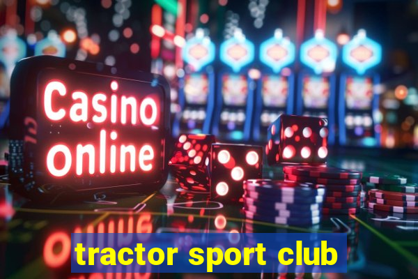 tractor sport club