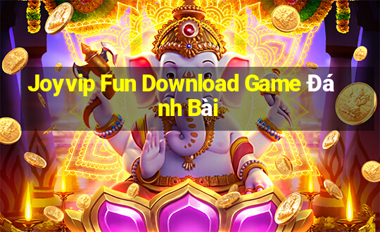 Joyvip Fun Download Game Đánh Bài