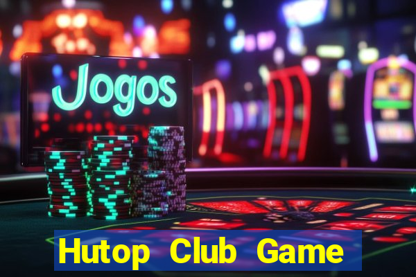 Hutop Club Game Bài 3 Cây Online