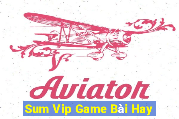 Sum Vip Game Bài Hay