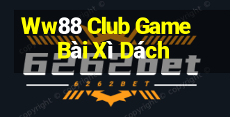 Ww88 Club Game Bài Xì Dách