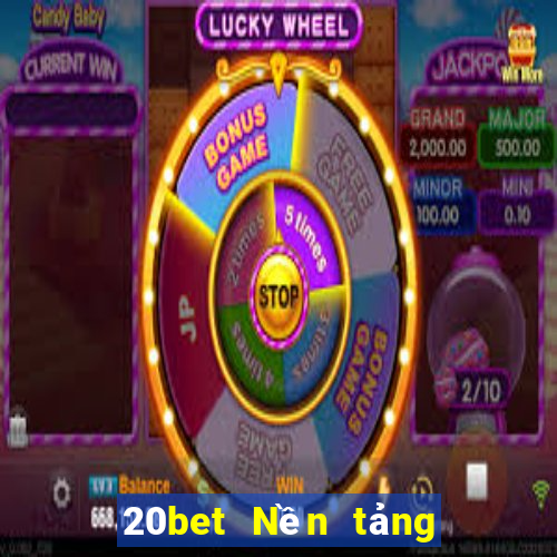 20bet Nền tảng Cailexhui là gì