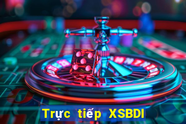 Trực tiếp XSBDI thứ bảy