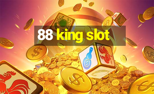 88 king slot