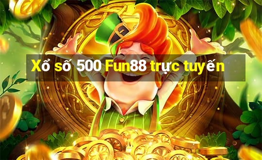 Xổ số 500 Fun88 trực tuyến