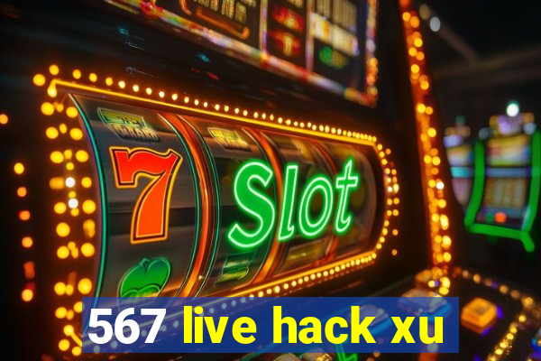 567 live hack xu