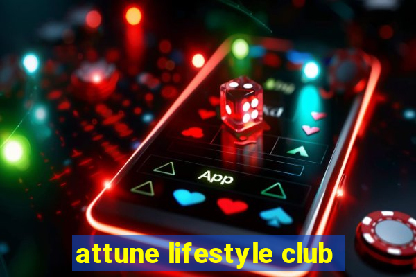 attune lifestyle club