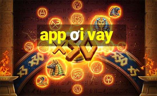 app ơi vay