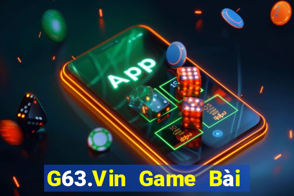 G63.Vin Game Bài Phái Mạnh