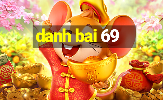 danh bai 69