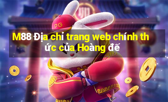 M88 Địa chỉ trang web chính thức của Hoàng đế