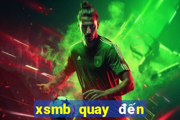 xsmb quay đến hôm nào