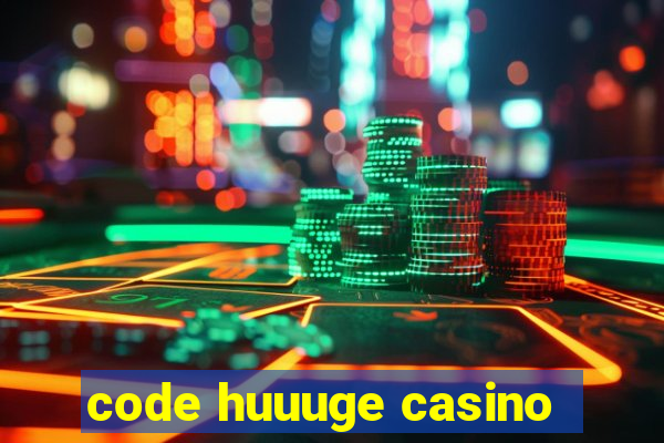 code huuuge casino