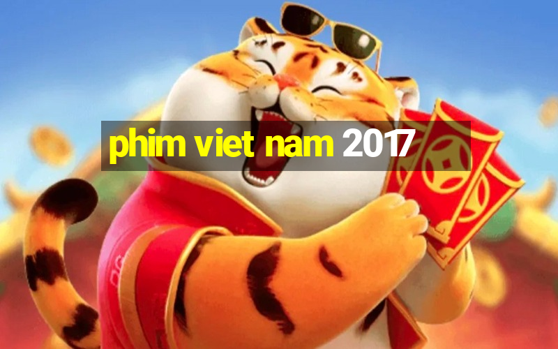 phim viet nam 2017