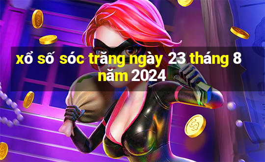 xổ số sóc trăng ngày 23 tháng 8 năm 2024