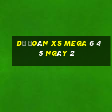 Dự đoán XS Mega 6 45 ngày 2