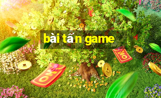 bài tấn game